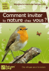 Couverture Comment inviter la nature chez vous ?